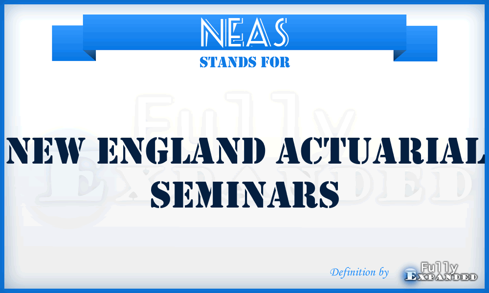 NEAS - New England Actuarial Seminars