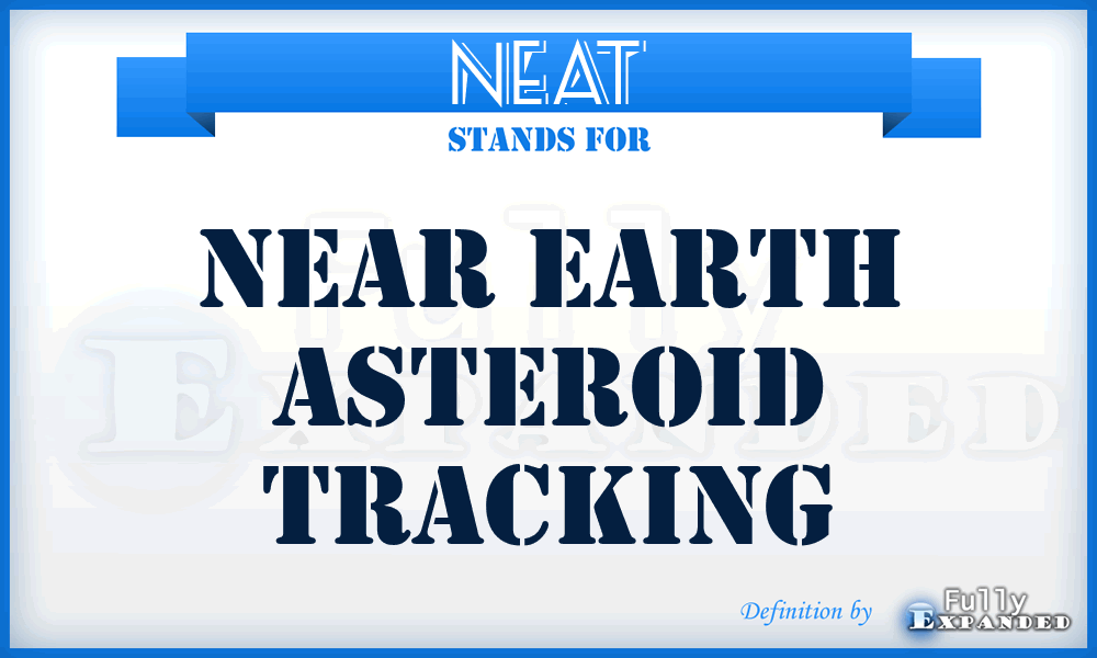 NEAT - Near Earth Asteroid Tracking