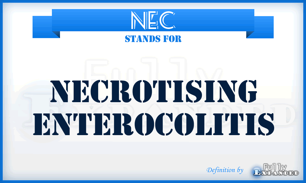 NEC - necrotising enterocolitis