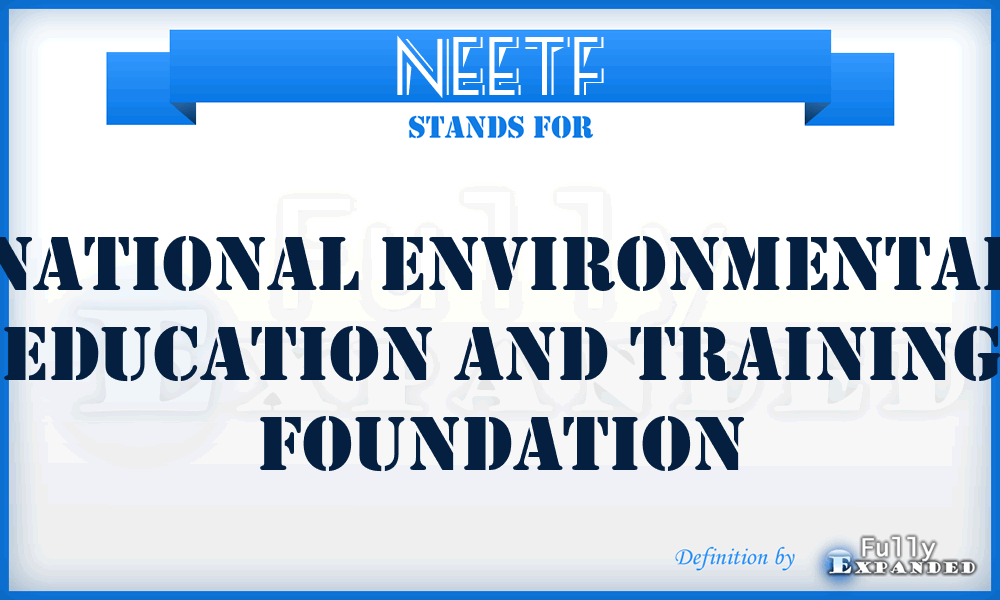 NEETF - National Environmental Education and Training Foundation