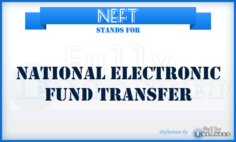 NEFT - National Electronic Fund Transfer