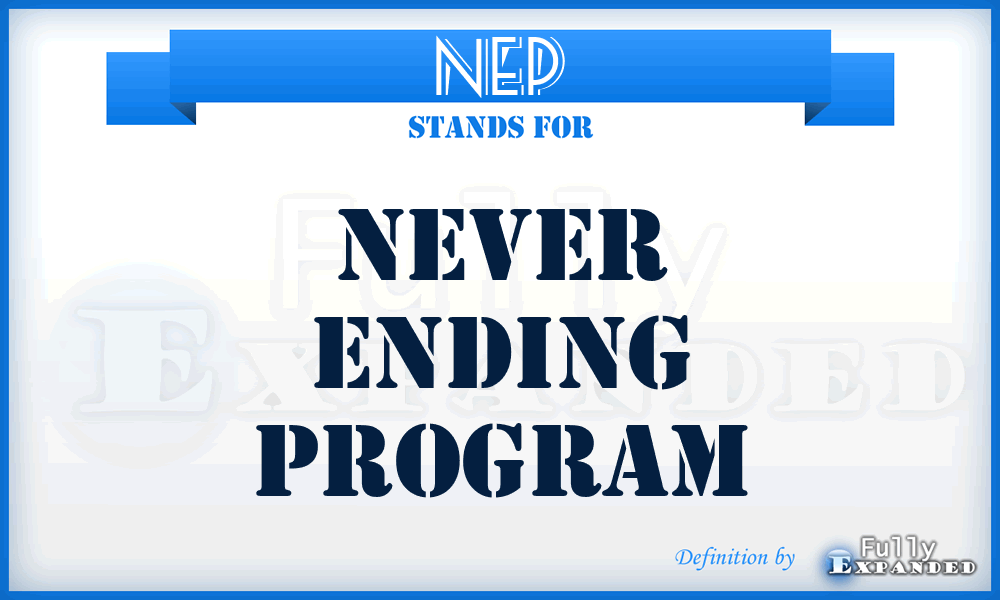 NEP - Never Ending Program