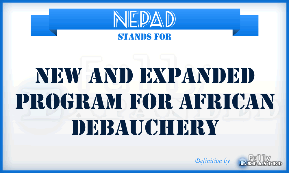 NEPAD - New and Expanded Program for African Debauchery