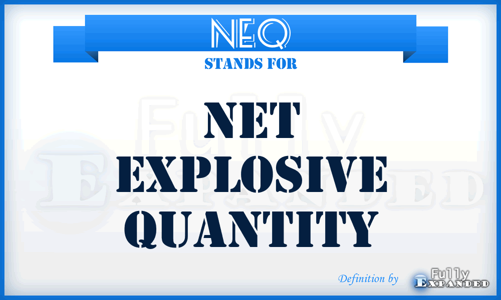 NEQ - Net Explosive Quantity