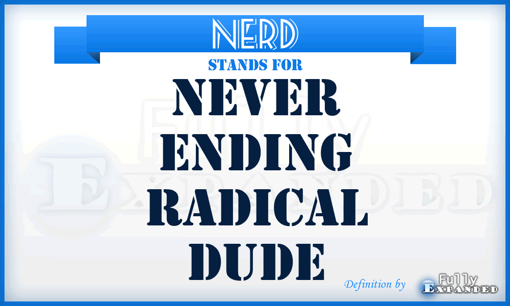 NERD - Never Ending Radical Dude
