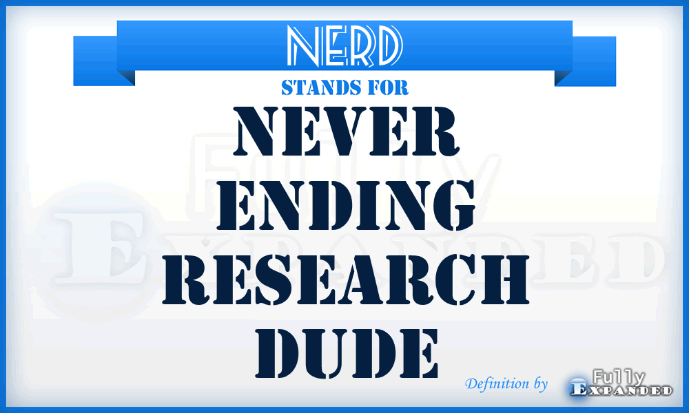 NERD - Never Ending Research Dude