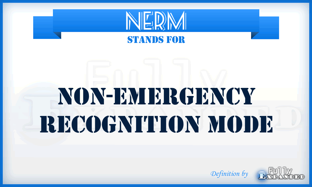 NERM - Non-Emergency Recognition Mode