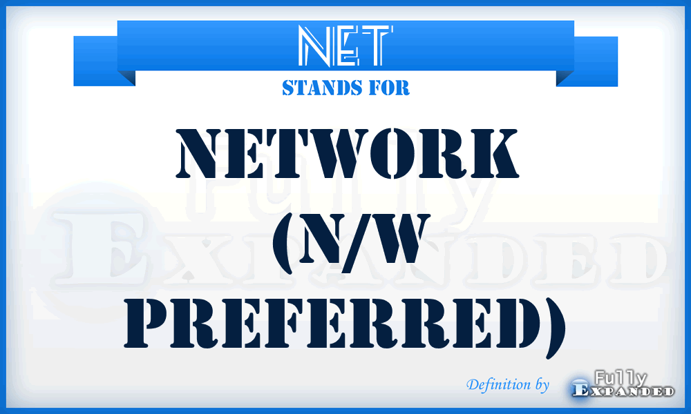 NET - Network (N/W preferred)