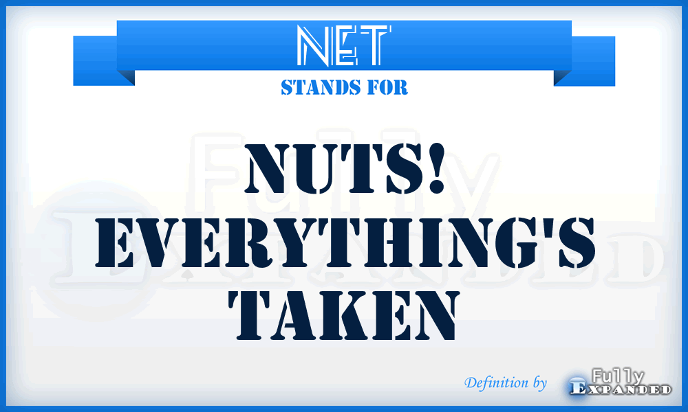 NET - Nuts! Everything's Taken
