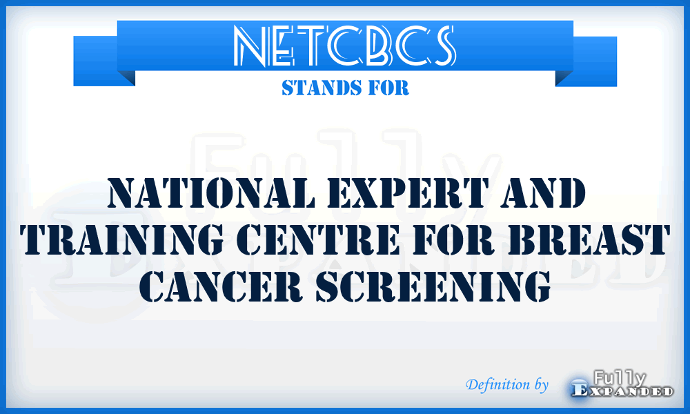 NETCBCS - National Expert and Training Centre for Breast Cancer Screening