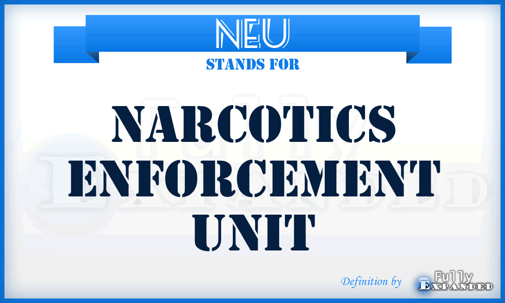 NEU - Narcotics Enforcement Unit