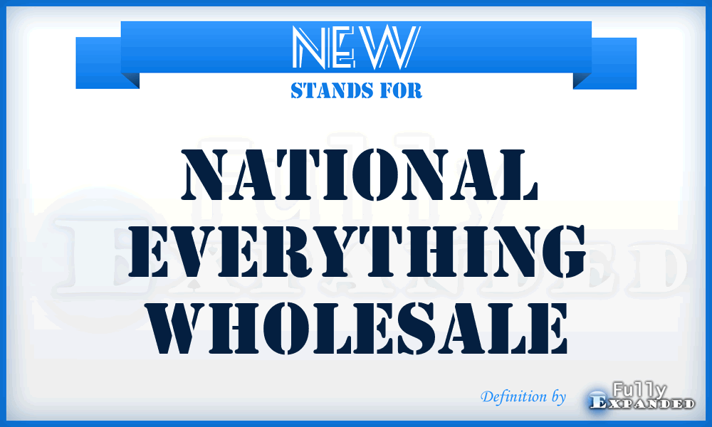 NEW - National Everything Wholesale