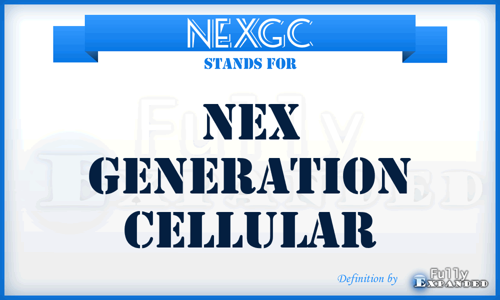 NEXGC - NEX Generation Cellular