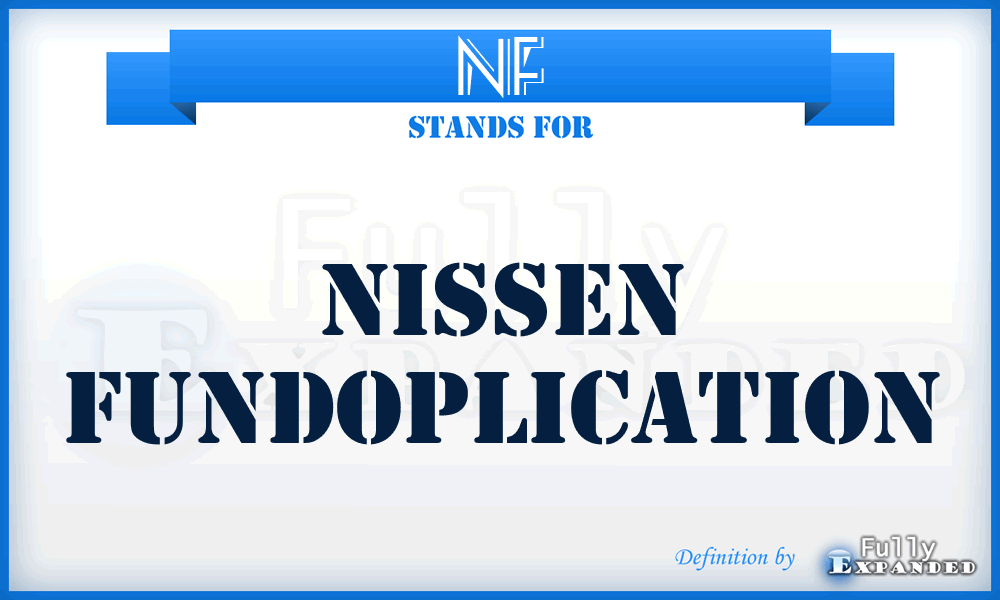 NF - Nissen fundoplication