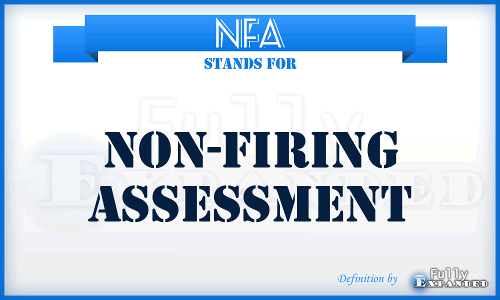 NFA - Non-Firing Assessment