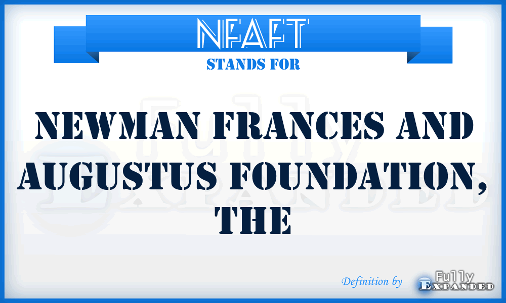 NFAFT - Newman Frances and Augustus Foundation, The