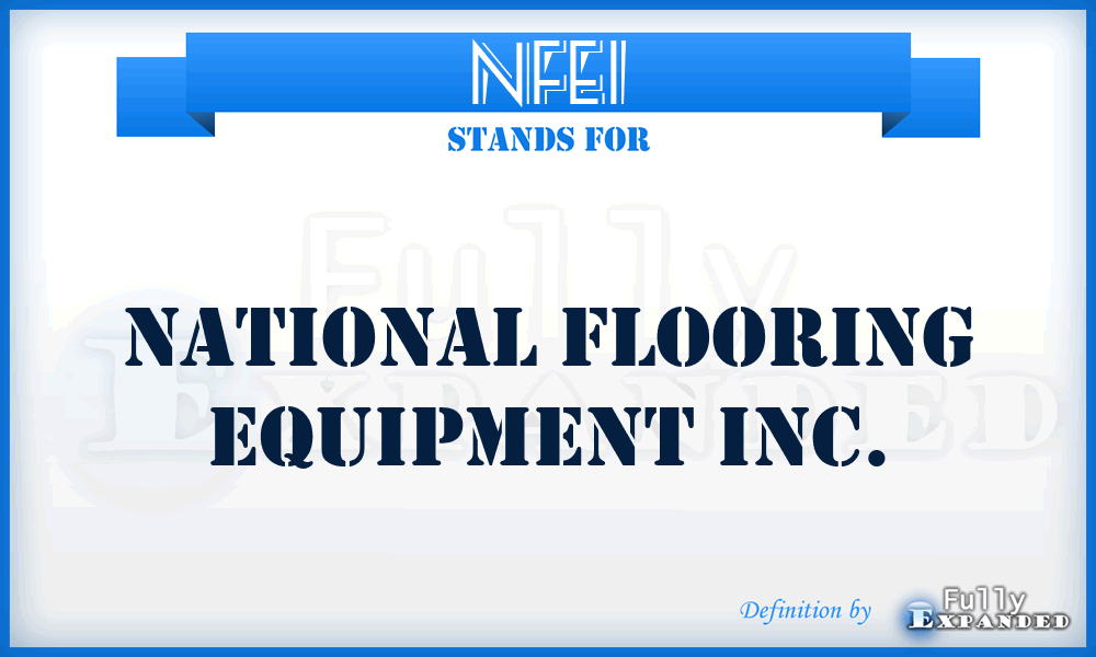 NFEI - National Flooring Equipment Inc.