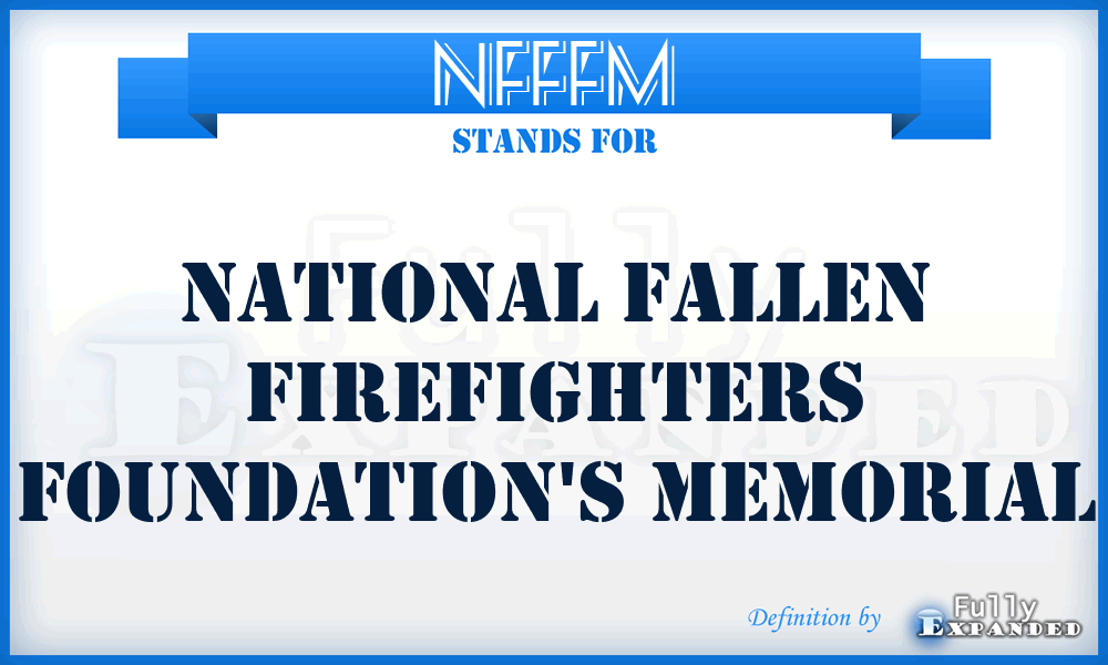 NFFFM - National Fallen Firefighters Foundation's Memorial