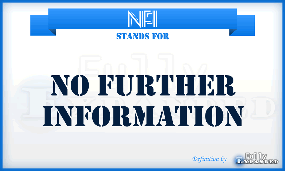 NFI - No Further Information
