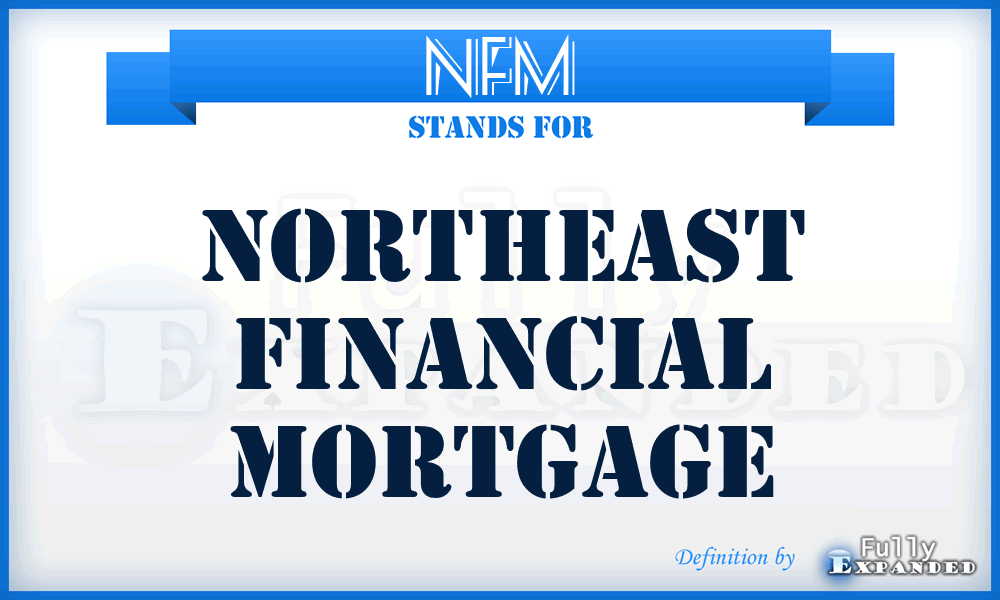 NFM - Northeast Financial Mortgage