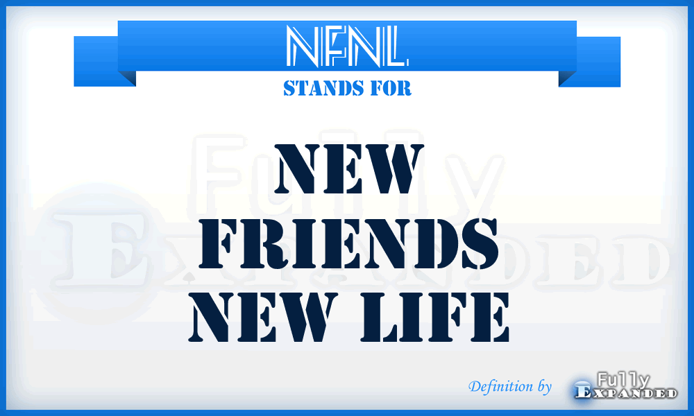 NFNL - New Friends New Life