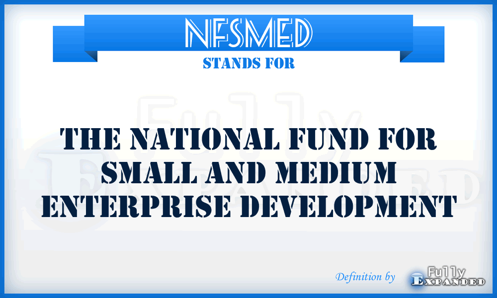 NFSMED - The National Fund for Small and Medium Enterprise Development