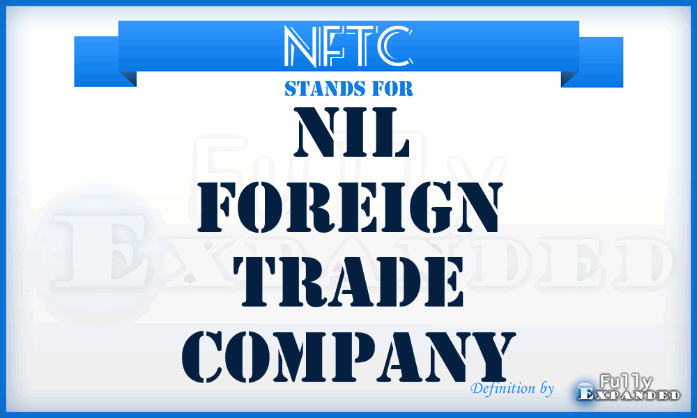 NFTC - Nil Foreign Trade Company