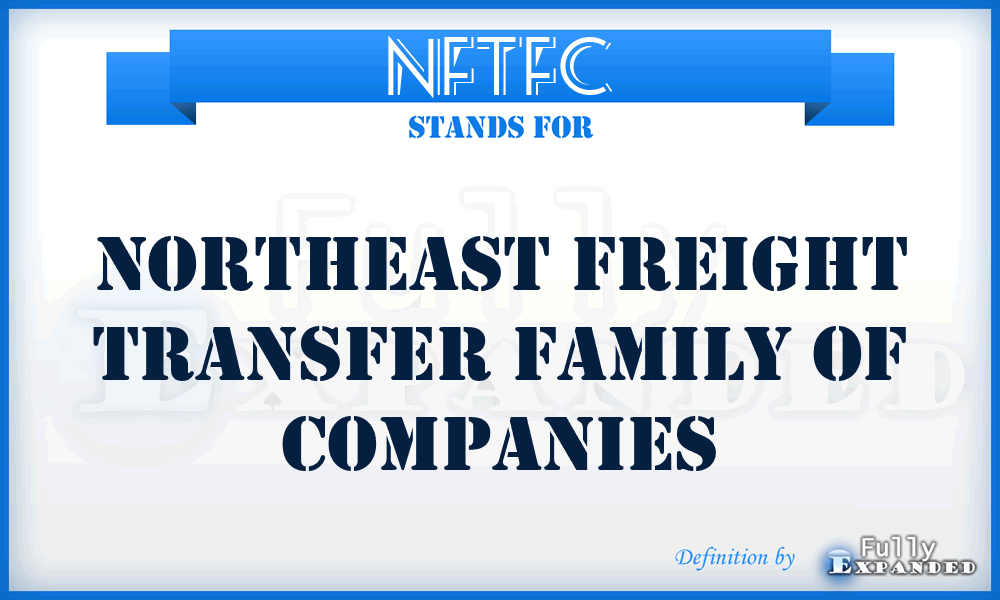 NFTFC - Northeast Freight Transfer Family of Companies