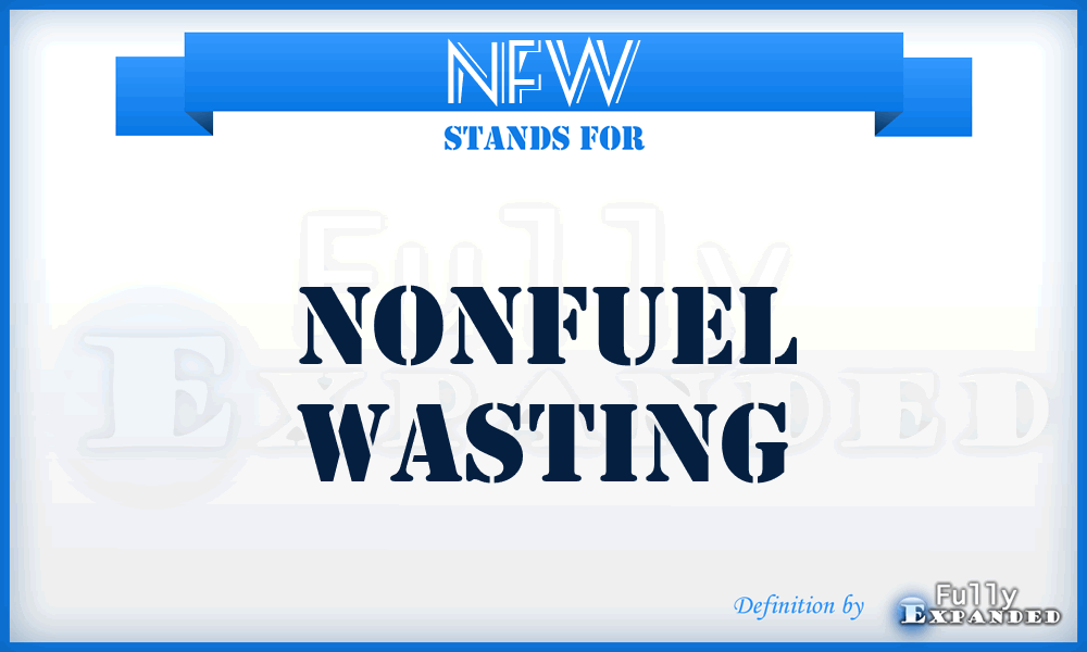 NFW - Nonfuel Wasting
