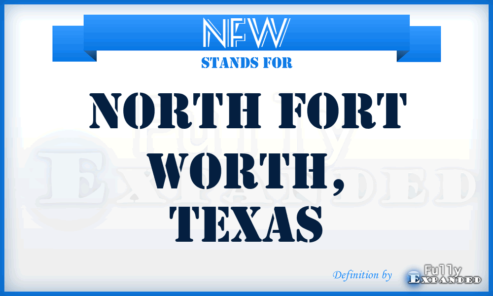 NFW - North Fort Worth, Texas