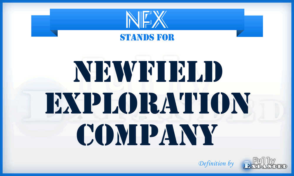 NFX - Newfield Exploration Company
