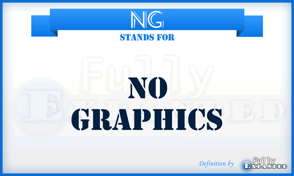 NG - No Graphics