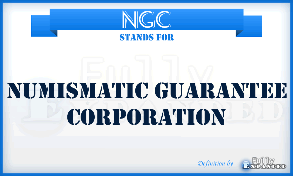 NGC - Numismatic Guarantee Corporation