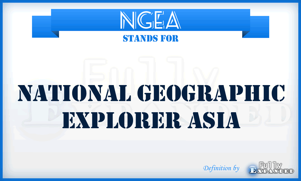 NGEA - National Geographic Explorer Asia