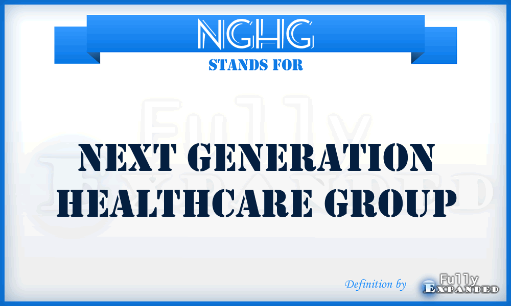 NGHG - Next Generation Healthcare Group