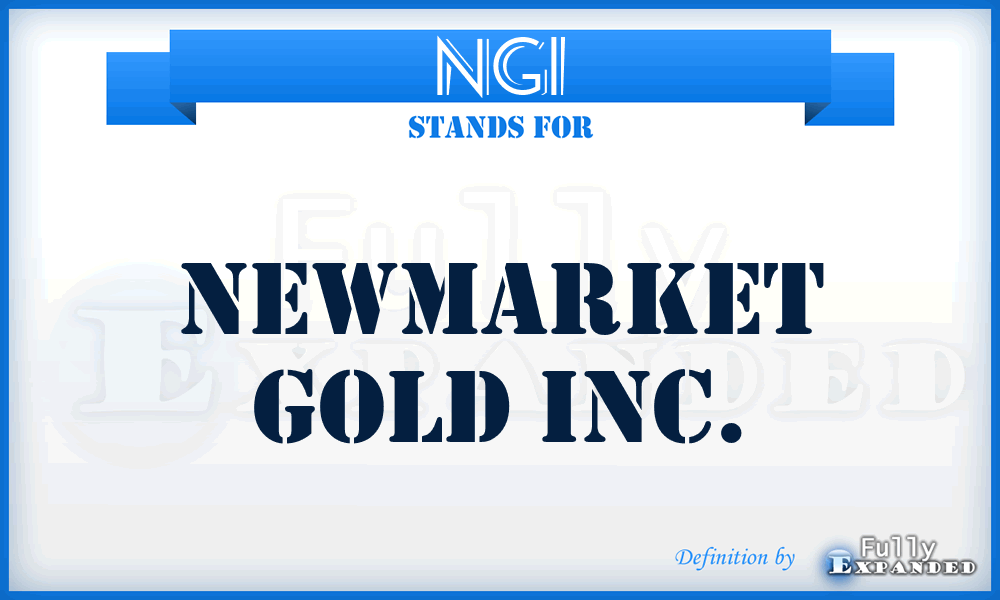 NGI - Newmarket Gold Inc.