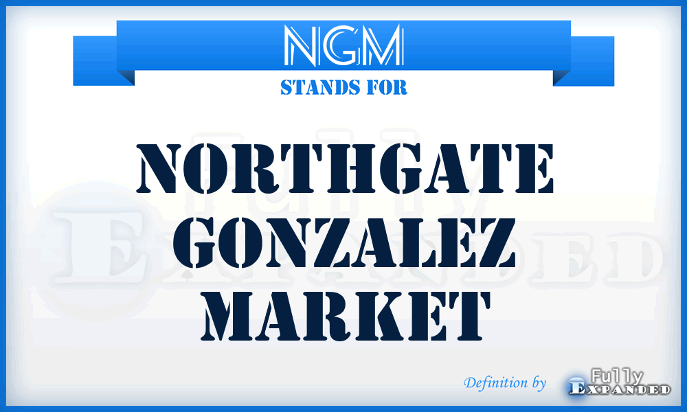 NGM - Northgate Gonzalez Market