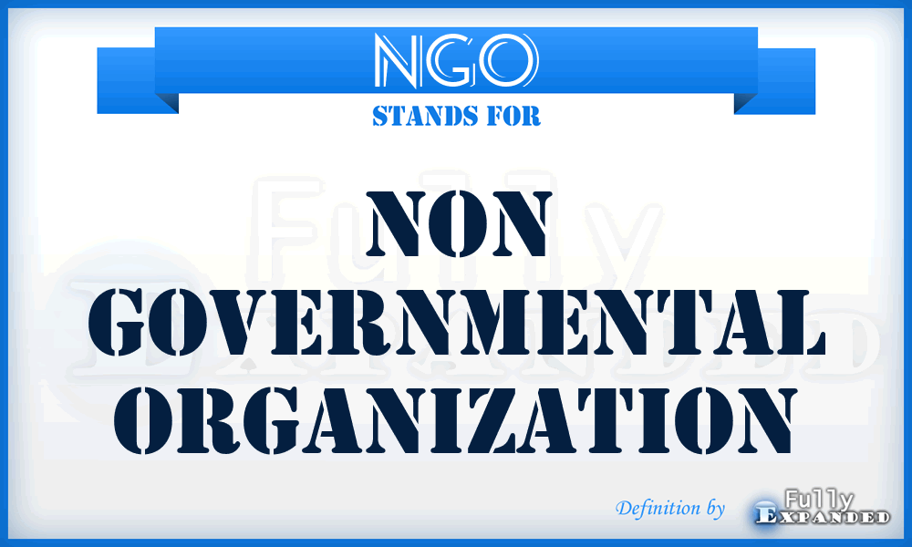 NGO - Non Governmental Organization
