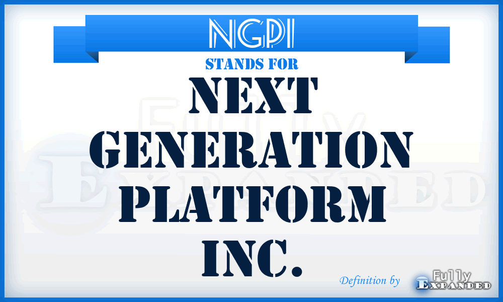 NGPI - Next Generation Platform Inc.