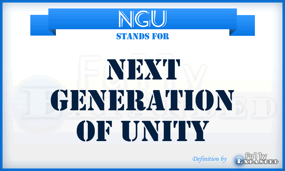 NGU - Next Generation of Unity