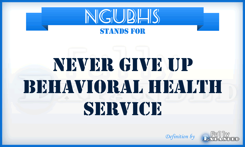 NGUBHS - Never Give Up Behavioral Health Service