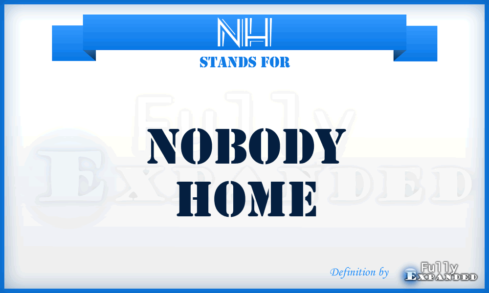 NH - Nobody Home