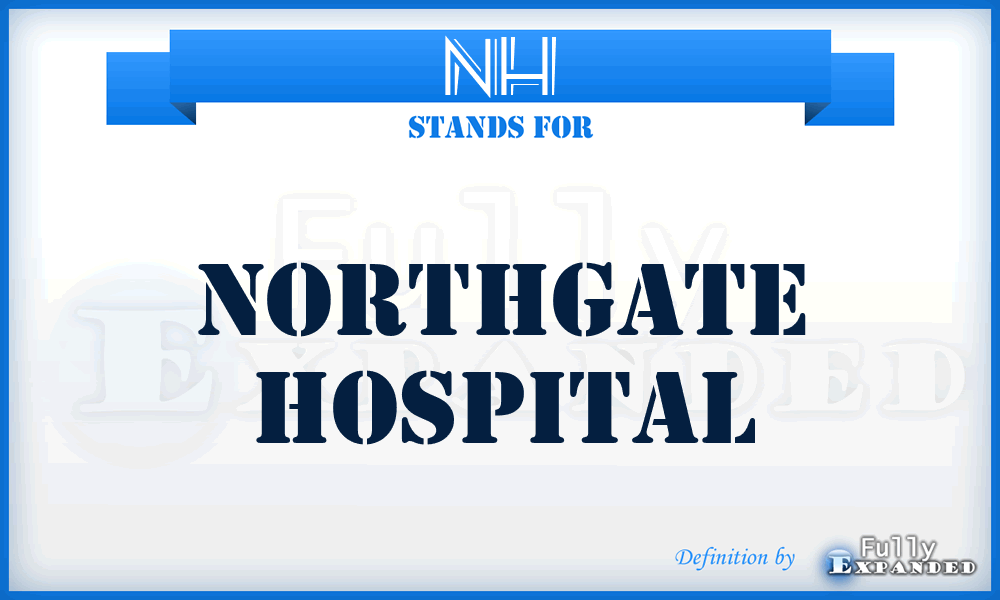NH - Northgate Hospital