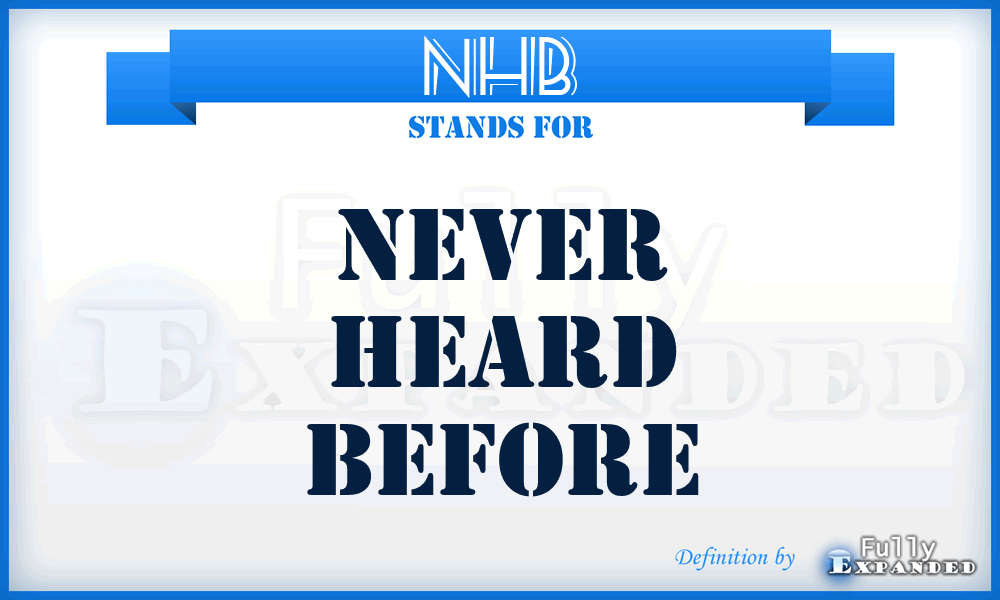 NHB - Never Heard Before