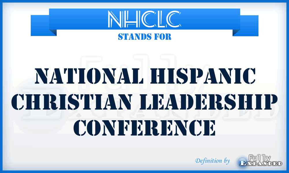 NHCLC - National Hispanic Christian Leadership Conference