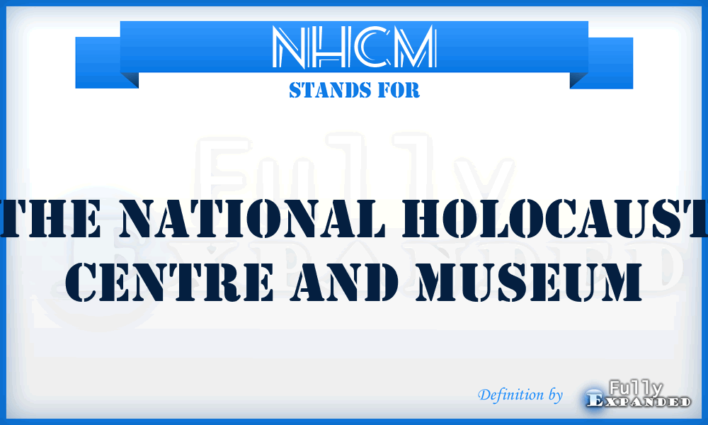 NHCM - The National Holocaust Centre and Museum