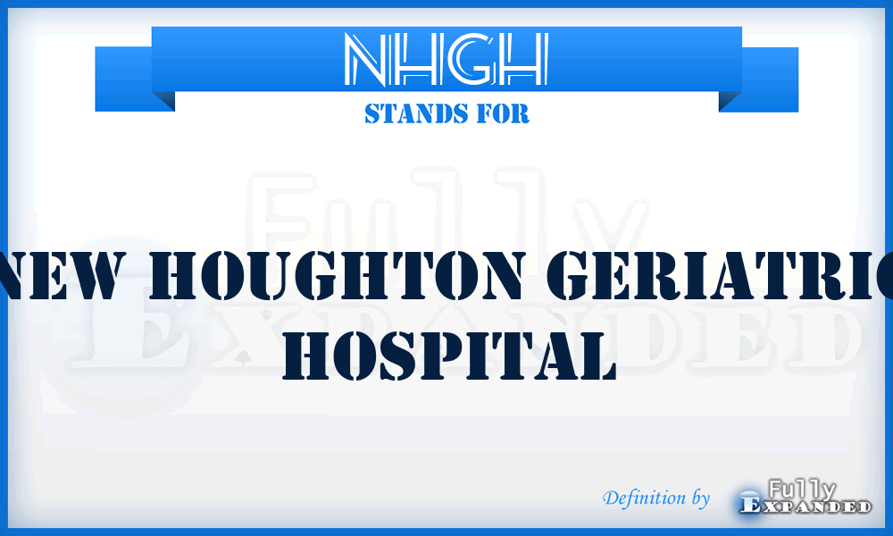 NHGH - New Houghton Geriatric Hospital