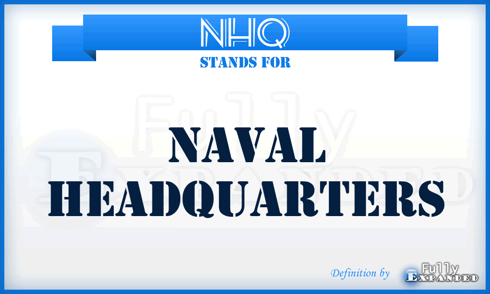 NHQ - Naval HeadQuarters
