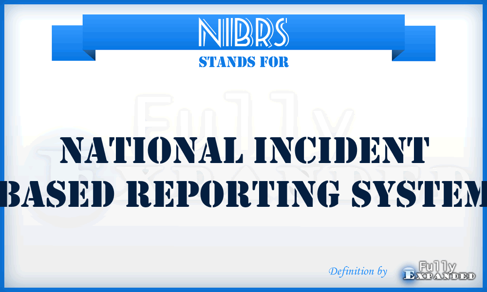 NIBRS - National Incident Based Reporting System