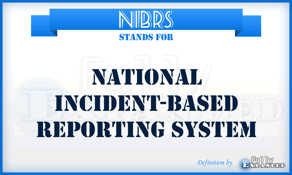 NIBRS - National Incident-Based Reporting System